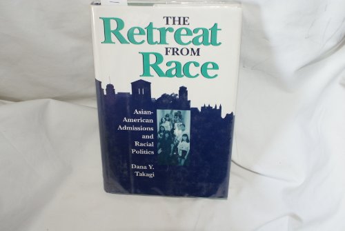 cover image The Retreat from Race: Asian-American Admissions and Racial Politics