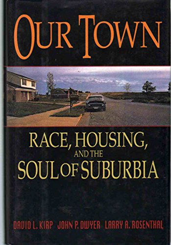cover image Our Town: Race, Housing, and the Soul of Suburbia