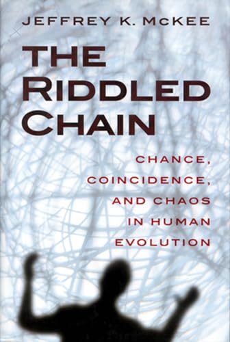 cover image The Riddled Chain: Chance, Coincidence and Chaos in Human Evolution