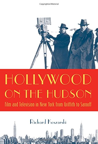 cover image Hollywood on the Hudson: Film and Television in New York from Griffith to Sarnoff