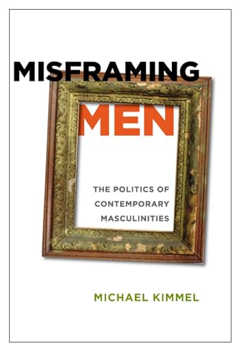 cover image Misframing Men: The Politics of Contemporary Masculinities