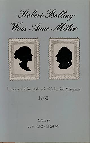 cover image Robert Bolling Woos Anne Miller: Love and Courtship in Colonial Virginia, 1760