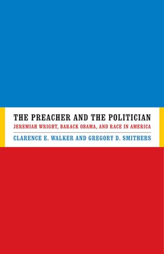 cover image The Preacher and the Politician: Jeremiah Wright, Barack Obama, and Race in America