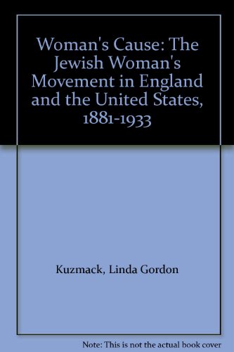 cover image Woman's Cause: The Jewish Woman's Movement in England and the United States, 1881-1933
