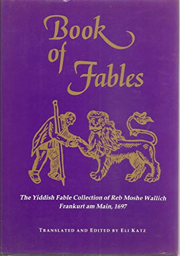 cover image Book of Fables: The Yiddish Fable Collection of Reb Moshe Wallich, Frankfurt Am Main, 1697