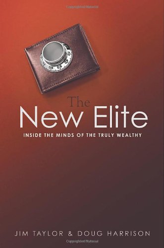 cover image The New Elite: Inside the Minds of the Truly Wealthy