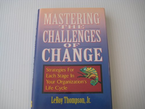 cover image Mastering the Challenges of Change: Strategies for Each Stage in Your Organization's Life Cycle