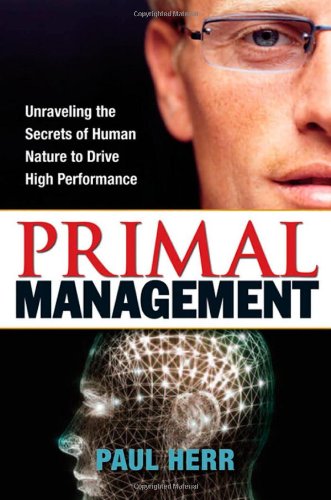 cover image Primal Management: Unraveling the Secrets of Human Nature to Drive High Performance