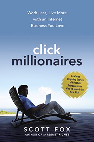 cover image Click Millionaires: 
Work Less, Live More with an Internet Business You Love