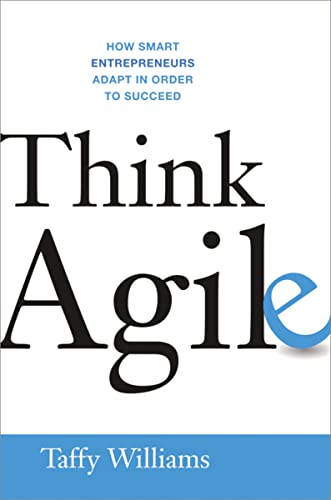cover image Think Agile: How Smart Entrepreneurs Adapt in Order to Succeed