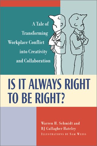 cover image IS IT ALWAYS RIGHT TO BE RIGHT? A Tale of Transforming Workplace Conflict into Creativity and Collaboration