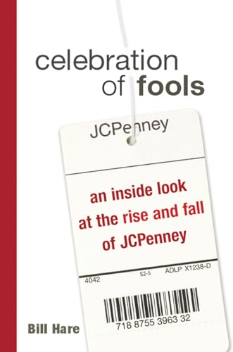 cover image CELEBRATION OF FOOLS: An Inside Look at the Rise and Fall of JCPenney