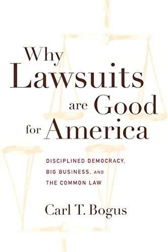 cover image WHY LAWSUITS ARE GOOD FOR AMERICA: Disciplined Democracy, Big Business, and Common Law