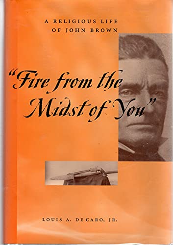 cover image "FIRE FROM THE MIDST OF YOU": A Religious Life of John Brown