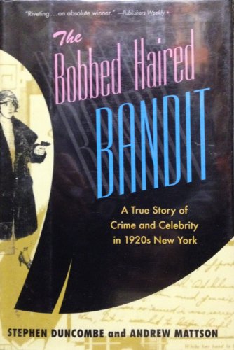 cover image The Bobbed Hair Bandit: A True Story of Crime and Celebrity in 1920s New York