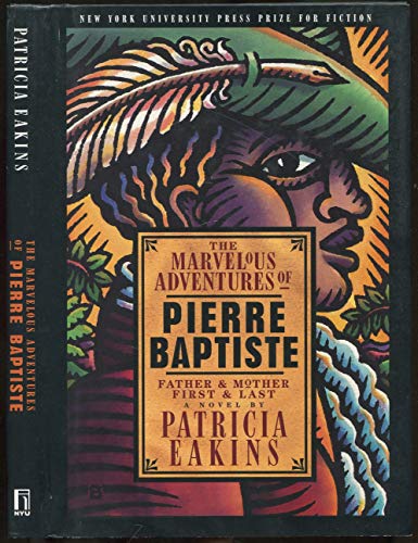 cover image The Marvelous Adventures of Pierre Baptiste: Father and Mother, First and Last