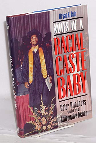 cover image Notes of a Racial Caste Baby: Color Blindness and the End of Affirmative Action