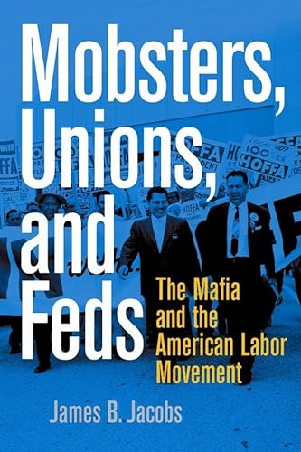 cover image Mobsters, Unions, and Feds: The Mafia and the American Labor Movement
