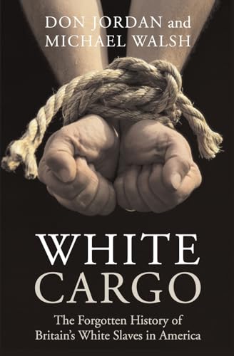 cover image White Cargo: The Forgotten History of Britain’s White Slaves in America