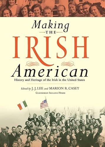 cover image Making the Irish American: History and Heritage of the Irish in the United States