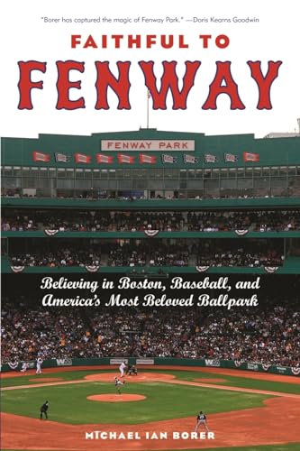 cover image Faithful to Fenway: Believing in Boston, Baseball, and America's Most Beloved Ballpark