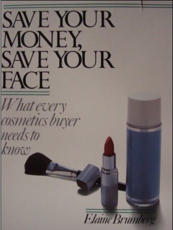 cover image Save Your Money, Save Your Face: What Every Cosmetics Buyer Needs to Know