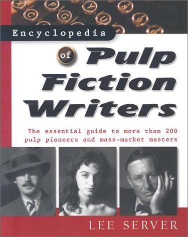 cover image PULP FICTION WRITERS: The Essential Guide to More Than 200 Pulp Pioneers and Mass-Market Masters