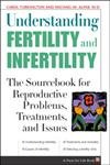 cover image UNDERSTANDING FERTILITY AND INFERTILITY: The Sourcebook for Reproductive Problems, Treatments, and Issues