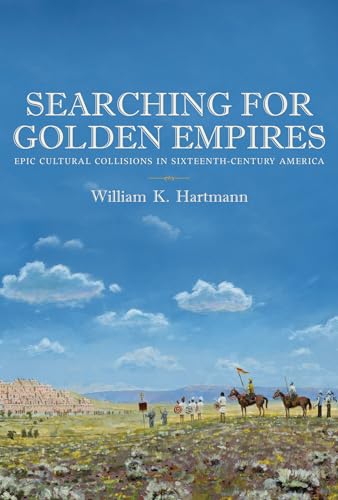 cover image Searching for Golden Empires: Epic Cultural Collisions in Sixteenth-Century America