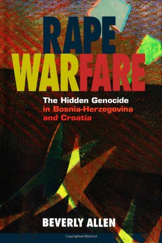cover image Rape Warfare: The Hidden Genocide in Bosnia-Herzegovina and Croatia