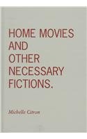 cover image Home Movies and Other Necessary Fictions