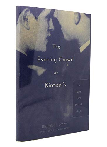 cover image THE EVENING CROWD AT KIRMSER'S: A Gay Life in the 1940s