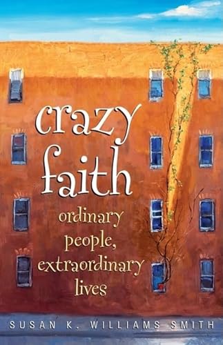 cover image Crazy Faith: Ordinary People, Extraordinary Lives
