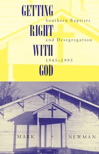 cover image Getting Right with God: Southern Baptists and Desegregation. 1945-1995