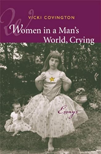 cover image WOMEN IN A MAN'S WORLD, CRYING: Essays