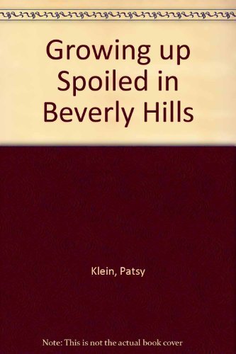 cover image Growing Up Spoiled in Beverly Hills