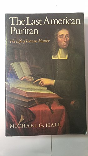 cover image The Last American Puritan: The Life of Increase Mather, 1639-1723
