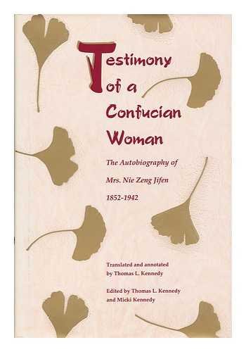 cover image Testimony of a Confucian Woman: The Autobiography of Mrs. Nie Zeng Jifen, 1852-1942