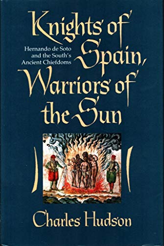 cover image Knights of Spain, Warriors of the Sun: Hernando de Soto and the South's Ancient Chiefdoms