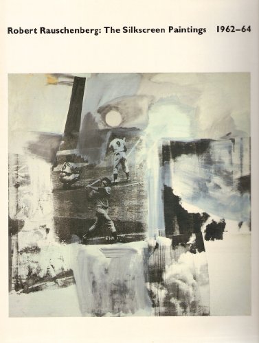 cover image Robert Rauschenberg: The Silkscreen Paintings, 1962-64