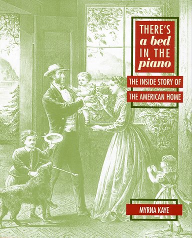 cover image There's a Bed in the Piano: The Inside Story of the American Home