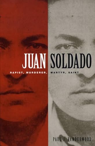 cover image JUAN SOLDADO: Rapist, Murderer, Martyr, Saint
