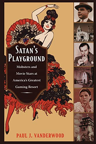 cover image Satan's Playground: Mobsters and Movie Stars at America's Greatest Gaming Resort