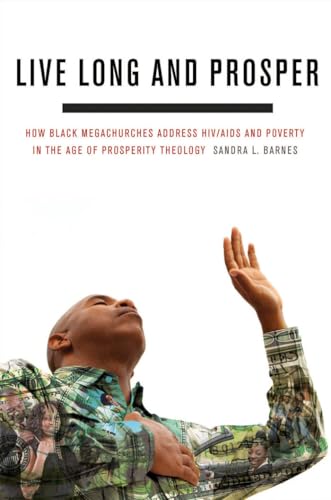 cover image Live Long and Prosper: How Black Megachurches Address HIV/AIDS and Poverty in the Age of Prosperity Theology
