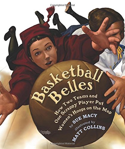 cover image Basketball Belles: How Two Teams and One Scrappy Player Put Women's Hoops on the Map