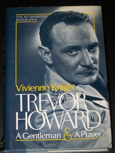 cover image Trevor Howard: A Gentleman and a Player: The Authorized Biography