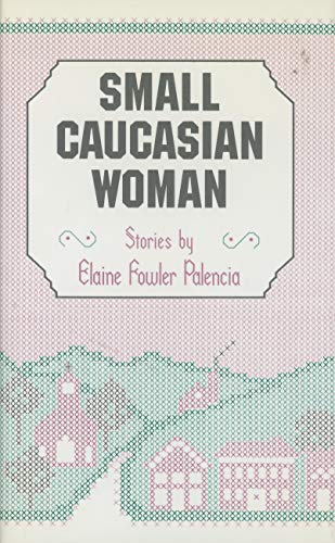 cover image Small Caucasian Woman: Stories