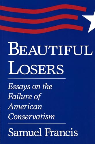 cover image Beautiful Losers: Essays on the Failure of American Conservatism