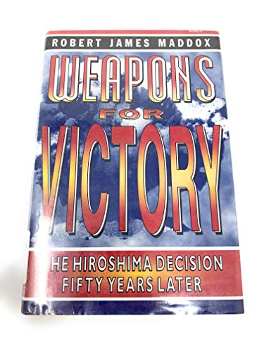 cover image Weapons for Victory: The Hiroshima Decision Fifty Years Later
