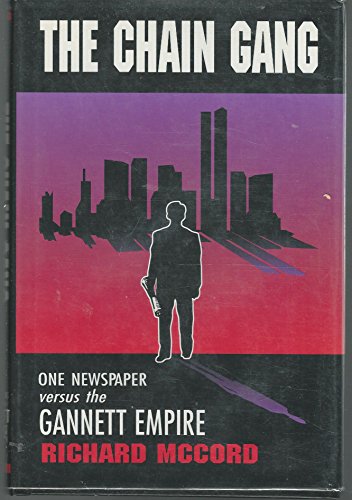 cover image The Chain Gang: One Newspaper Versus the Gannett Empire